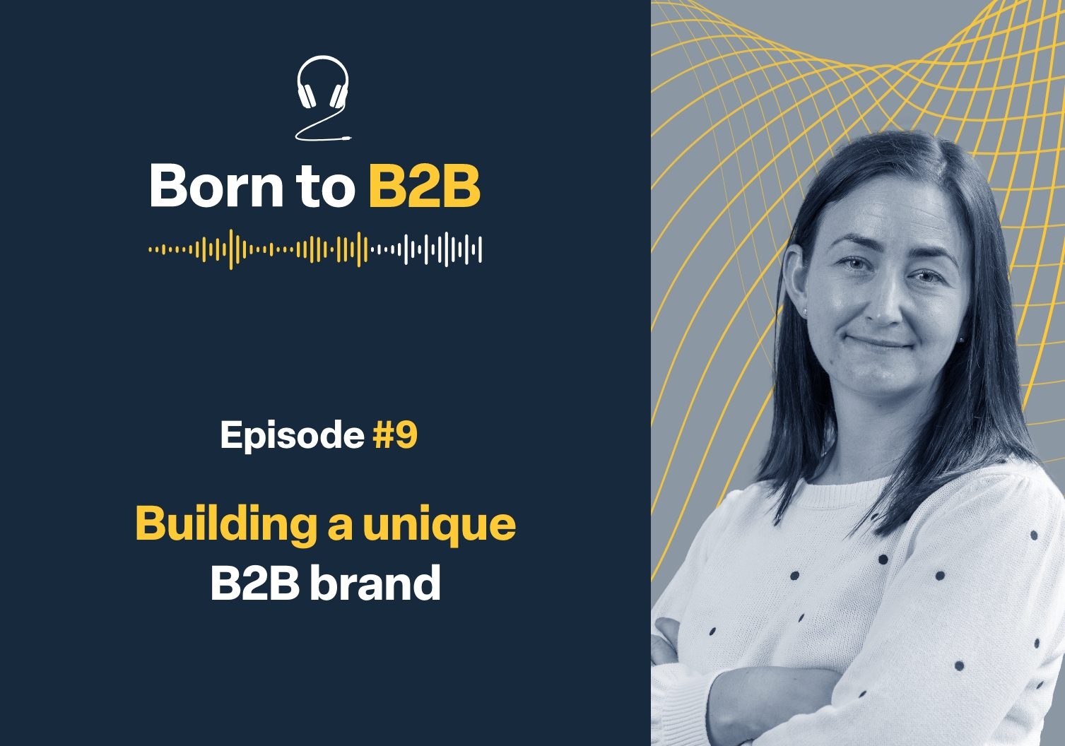 A blue, yellow and white thumbnail featuring Amy Law, Head of Marketing and Sales at MachineMax, promoting her appearance on the "Born to B2B" podcast with Liam Bateman, Managing Director at The Think Tank. The text reads "Episode #9" and "Building a unique B2B brand". A graphic of headphones and a soundwave bar also feature.