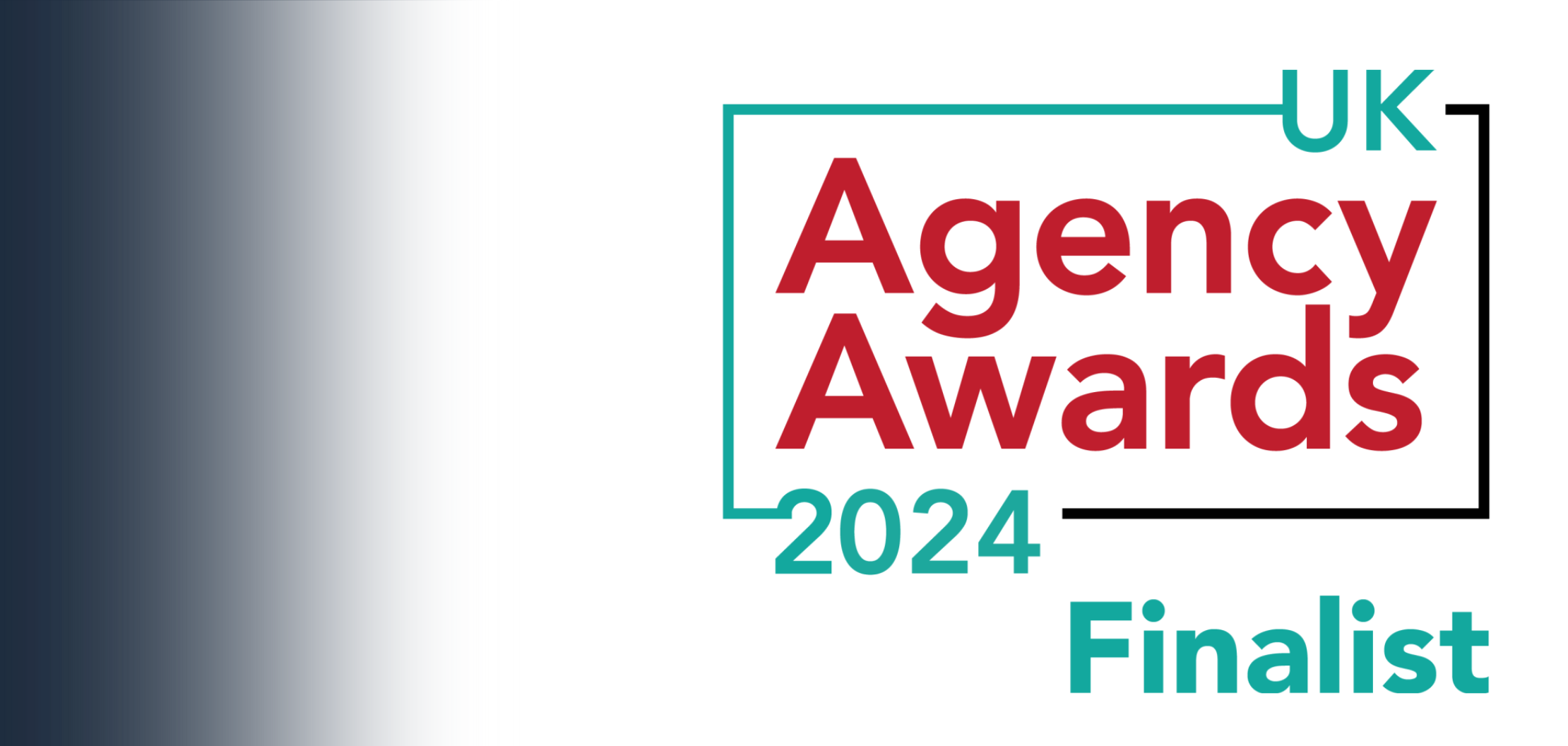 UK Agency Awards 2024 Finalist badge with red and teal text on a white background and a gradient from dark blue to white on the left side.